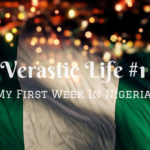 Verastic Life #1: My First Week In Nigeria