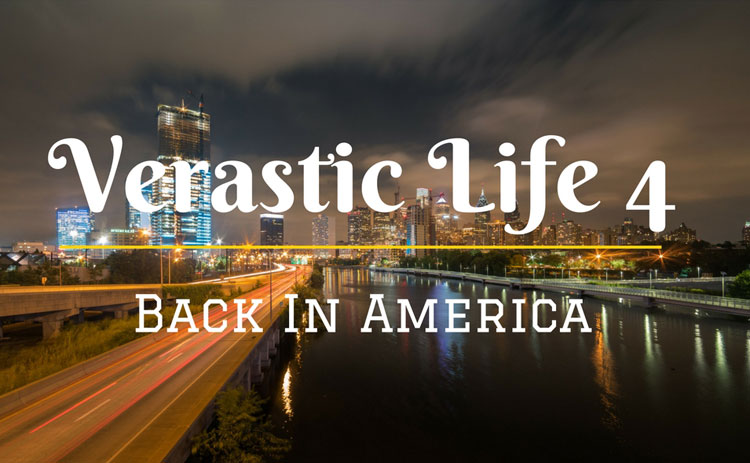 Verastic Life #4: Back To America