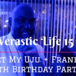 Verastic Life 15: Meet My Uju + Frank’s 40th Birthday Party