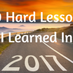 20 Hard Lessons I Learned In 2017