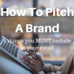 How To Pitch A Brand: 5 Things You Must Include In Your Email
