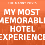 The Manny Posts #1: My Most Memorable Experience In A Hotel