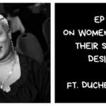 On Women Owning Their Sexual Desires ft. Duchess Iphie (I Am African Podcast #4)