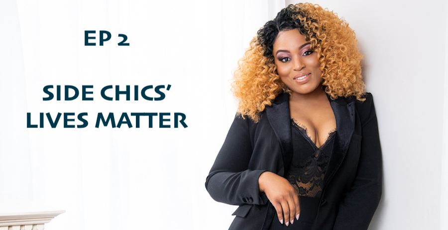 I Am African Podcast #2: Side Chics’ Lives Matter