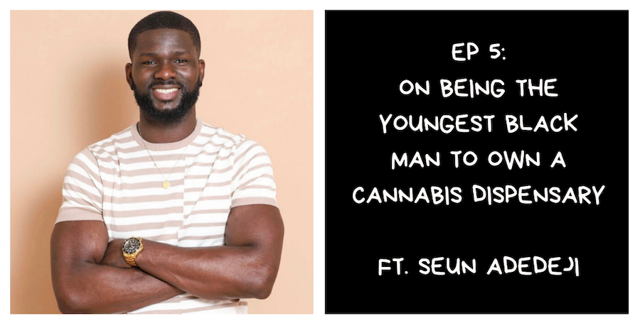 Seun Adedeji - Cannabis Dispensary - Am African Podcast