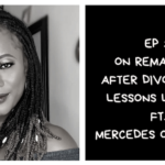 On Remarrying After Divorce And Lessons Learned ft. Mercedes Okwukogu (I Am African Podcast #11)