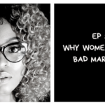 Why Women Endure Bad Marriages (I Am African Podcast #10)