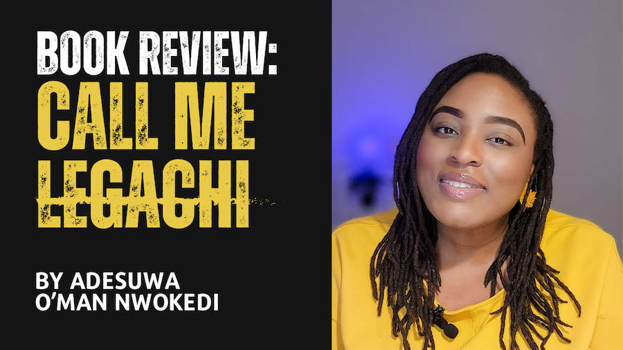 Call Me Legachi by Adesuwa O'Man Nwokedi